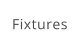 Fixtures