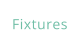 Fixtures